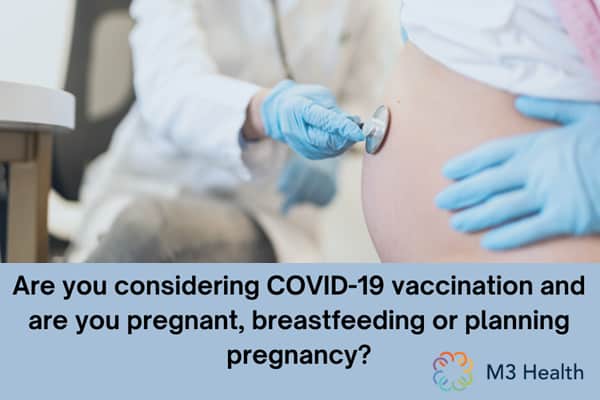 Covid 19 vaccine when you are Pregnant, breastfeeding or planning pregnancy